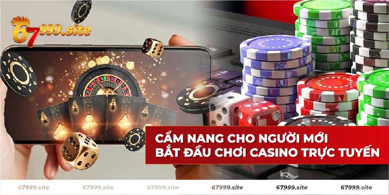 Cẩm nang cho người mới để bắt đầu chơi casino trực tuyến