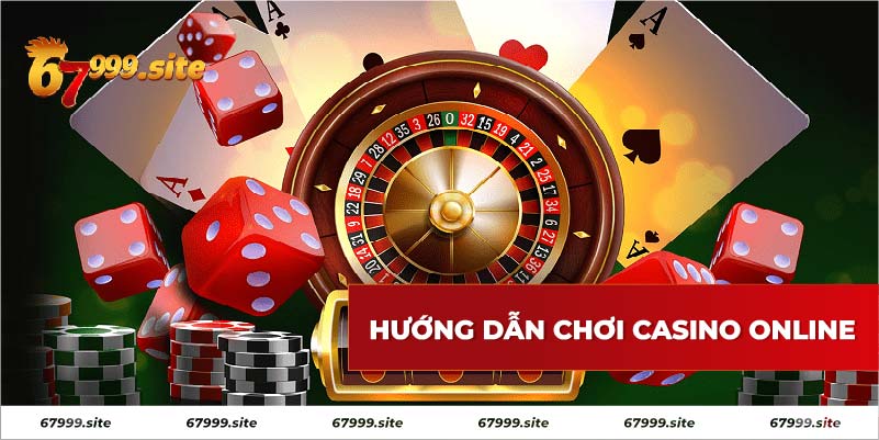 Hướng dẫn cách chơi casino online cho người mới