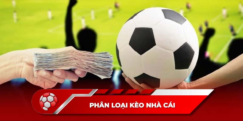 Phân loại kèo nhà cái hay