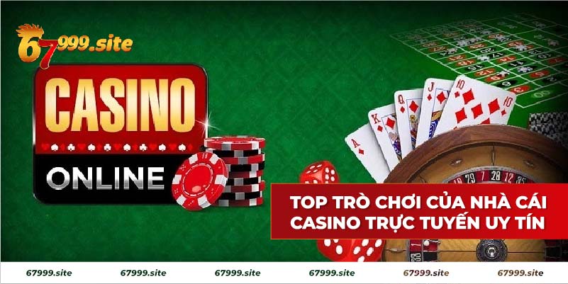 Top trò chơi của nhà cái casino trực tuyến uy tín